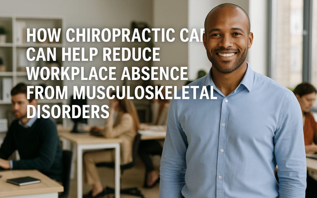 How Chiropractic Care Can Help Edinburgh Businesses Reduce Work-Related Absence from Musculoskeletal Disorders